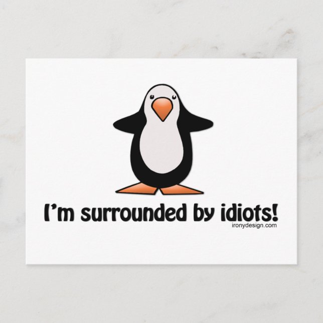 I'm surrounded by idiots! postcard (Front)