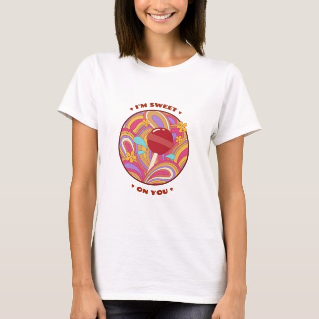 I'm Sweet On You Funny Valentine's Day T-Shirt (Front)