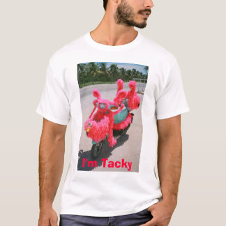 I'm Tacky T-Shirt