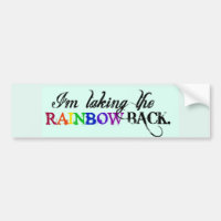 I'm taking the RAINBOW BACK.-Bumper Sticker
