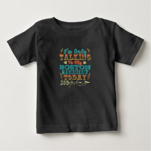 Im Talking My Boston Terrier Mum Gifts For Women Baby T-Shirt
