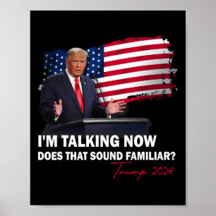 I'm Talking Now Does That Sound Familiar Trump 202 Poster