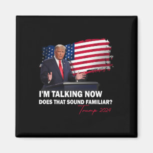 I'm Talking Now Does That Sound Familiar Trump Ele Magnet
