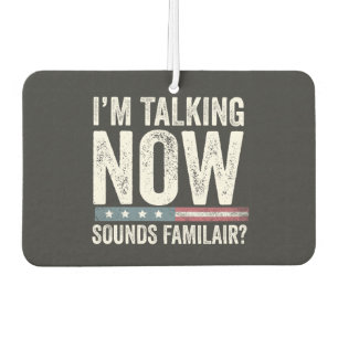 I'm Talking Now Sounds Familiar? Trump Harris   Car Air Freshener
