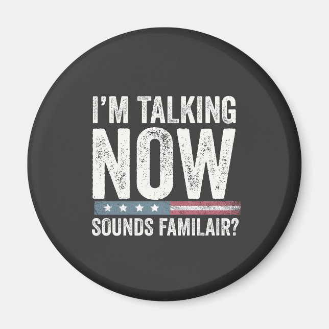 I'm Talking Now Sounds Familiar? Trump Harris   Magnet (Front)