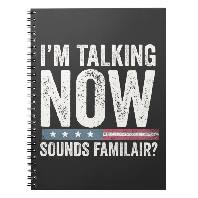 I'm Talking Now Sounds Familiar? Trump Harris   Notebook (Front)
