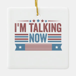 I'm Talking Now Trump Kamala Presidential Debate Ceramic Ornament