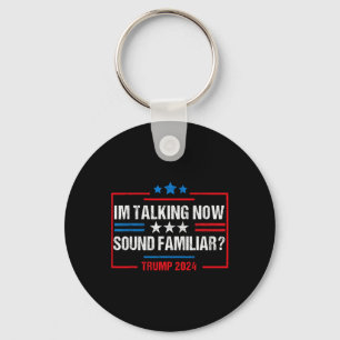 I'm Talking Now Voting Trump 2024 Election Trump W Key Ring