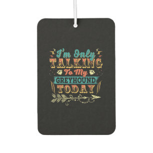 Im Talking To My Greyhound Mum Gifts For Women Car Air Freshener