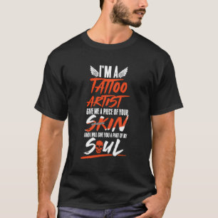 I'M Tattoo Artist Give Me Peace Of Your Skin Part T-Shirt