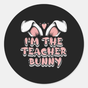 I'm Teacher Bunny Matching Family Easter Party  Classic Round Sticker