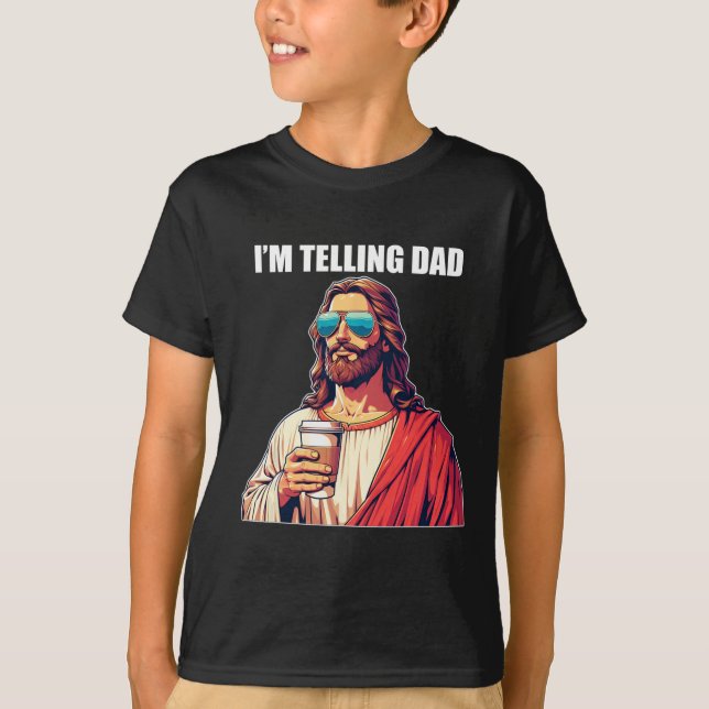 I'm Telling Dad Shirt Funny Religious Christian Je (Front)