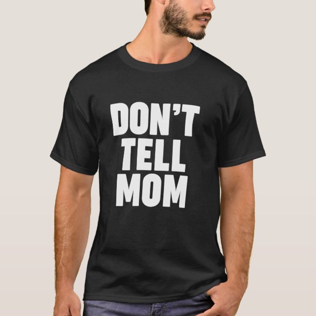 I'M TELLING MOM T-Shirt (Front)