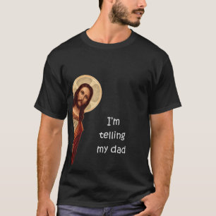 I'm telling my dad T-Shirt
