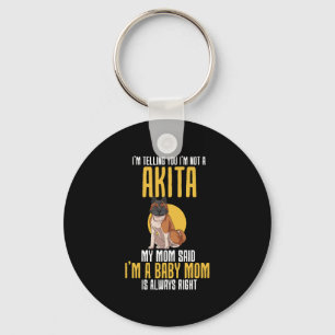 Im Telling You Im Not A Akita Key Ring