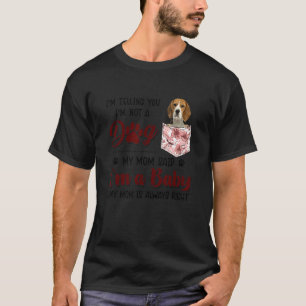 I'm Telling You I'm Not A Dog My Mum Said Beagle T-Shirt
