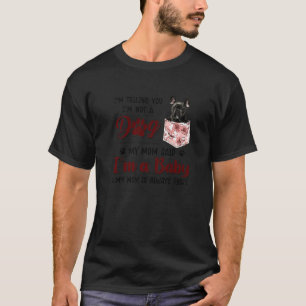 I'm Telling You I'm Not A Dog My Mum Said French B T-Shirt