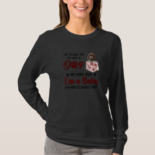 I'm Telling You I'm Not A Dog My Mum Said German S T-Shirt