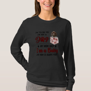 I'm Telling You I'm Not A Dog My Mum Said German S T-Shirt