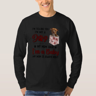 I'm Telling You I'm Not A Dog My Mum Said Pitbull T-Shirt