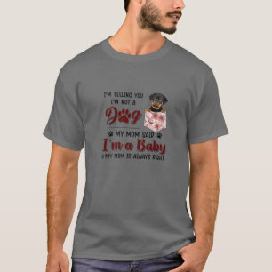 I'm Telling You I'm Not A Dog My Mum Said Rottweil T-Shirt