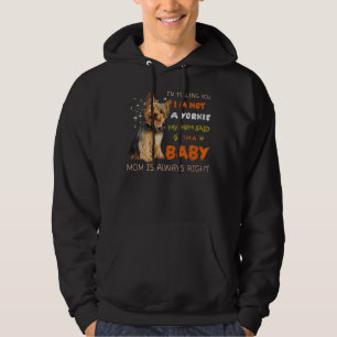 I'm Telling You I'm Not A Yorkie My Mum Said I'm A Hoodie