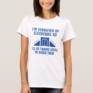 I'm Terrified Of Elevators T-Shirt