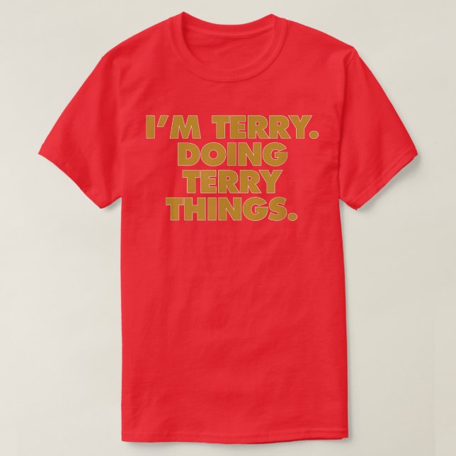I'm Terry Doing Terry things, Funny Birthday Name  T-Shirt (Design Front)