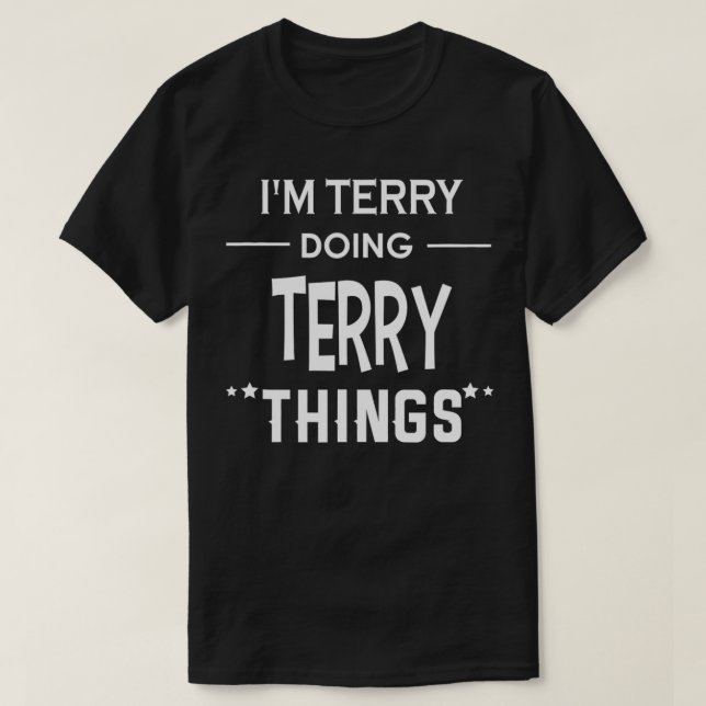 I'm Terry Doing Terry Things Funny First Name  T-Shirt (Design Front)