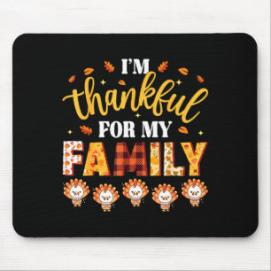 I'm Thankful For My Family Thanksgiving Turkeys Fa Mouse Pad