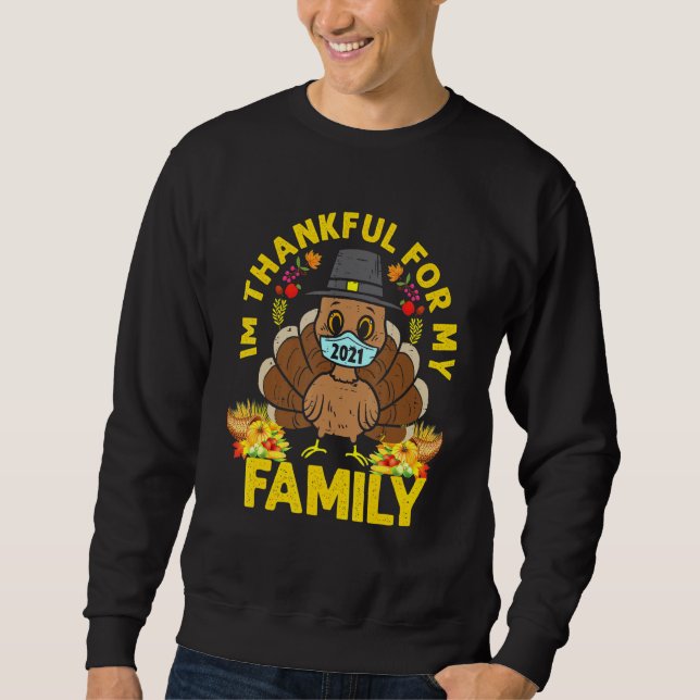 I'm Thankful For My Family Turkey Face Mask Thanks Sweatshirt (Front)