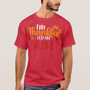 I'm Thankful For My Wife Funny Thanksgiving Family T-Shirt