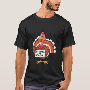 I'm Thankful for Pickleball Funny Thanksgiving Sty T-Shirt