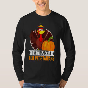 I'm Thankful For Vegetarian Thanks Giving  Thanksg T-Shirt