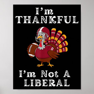 I'm Thankful I'm Not A Liberal Funny Thanksgiving  Poster