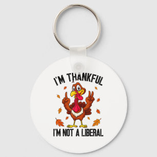 I'm Thankful I'm Not A Liberal Funny Turkey Thanks Key Ring
