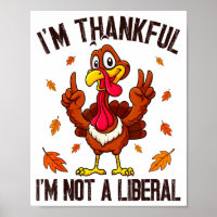 I'm Thankful I'm Not A Liberal Funny Turkey Thanks