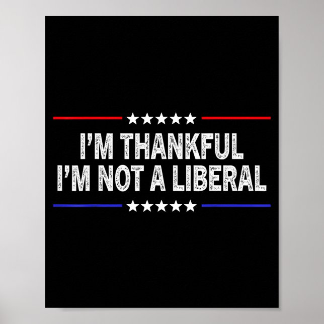 I'm Thankful I'm Not A Liberal  Poster (Front)