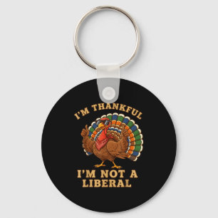 Im Thankful Im Not A Liberal Turkey Thanksgiving P Key Ring