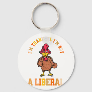 I'm Thankful Not A Liberal Hilarious Thanksgiving Key Ring