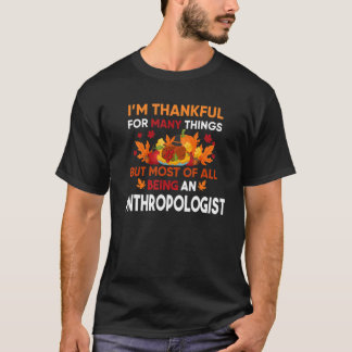 I'm thankful of many things most being an Anthropo T-Shirt