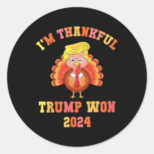 I'm Thankful Trump Won 2024 Thanksgiving Turkey In Classic Round Sticker
