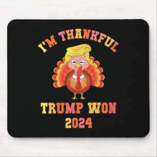 I'm Thankful Trump Won 2024 Thanksgiving Turkey In Mouse Pad
