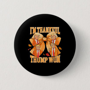 I'm Thankful Trump Won 2024 Trump Thanksgiving  6 Cm Round Badge