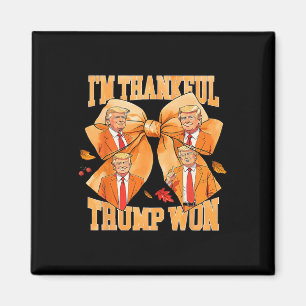 I'm Thankful Trump Won 2024 Trump Thanksgiving  Magnet