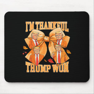 I'm Thankful Trump Won 2024 Trump Thanksgiving Mouse Pad