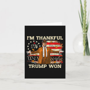 I'm Thankful Trump Won Thanksgiving Turkey Fall Me Card