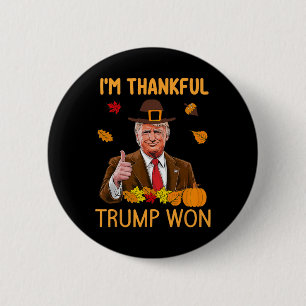 I'm Thankful Trump Won Thanksgiving Turkey Trump 2 6 Cm Round Badge