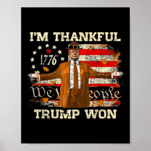 I'm Thankful Trump Won Thanksgiving Turkey Trump 2 Poster