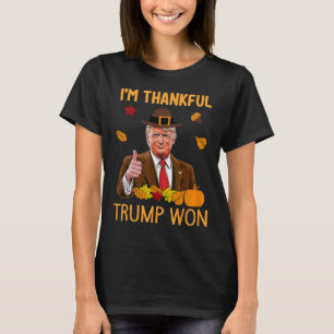 I'm Thankful Trump Won Thanksgiving Turkey Trump 2 T-Shirt